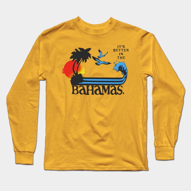 It's Better In The Bahamas (2) Long Sleeve T-Shirt by Vendredis